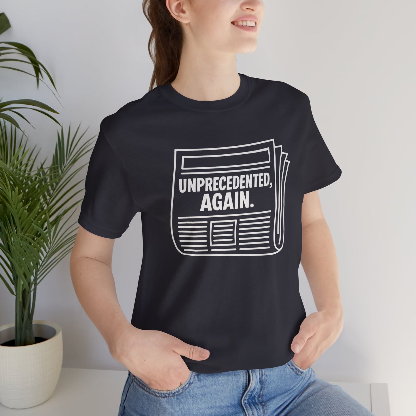 Unprecedented, Again – Unisex Protest Tee (Size XS-4XL)