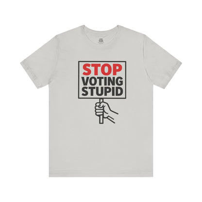 Stop Voting Stupid – Unisex Protest Tee (Size XS-4XL)