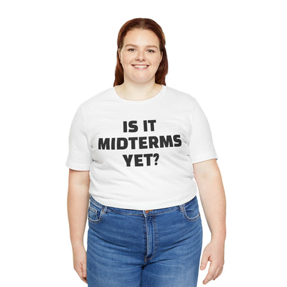 Is It Midterms Yet? – Unisex Protest Tee (Size XS-4XL)
