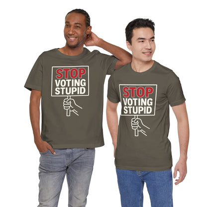 Stop Voting Stupid – Unisex Protest Tee (Size XS-4XL)