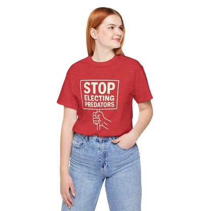 Stop Electing Predators – Unisex Protest Tee (Size XS-4XL)