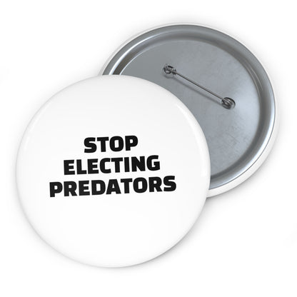 Stop Electing Predators Pin/Button – 1.25", 2.25"and 3" Pin - Black and White