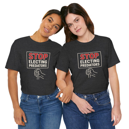 Stop Electing Predators – Unisex Protest Tee (Size XS-4XL)