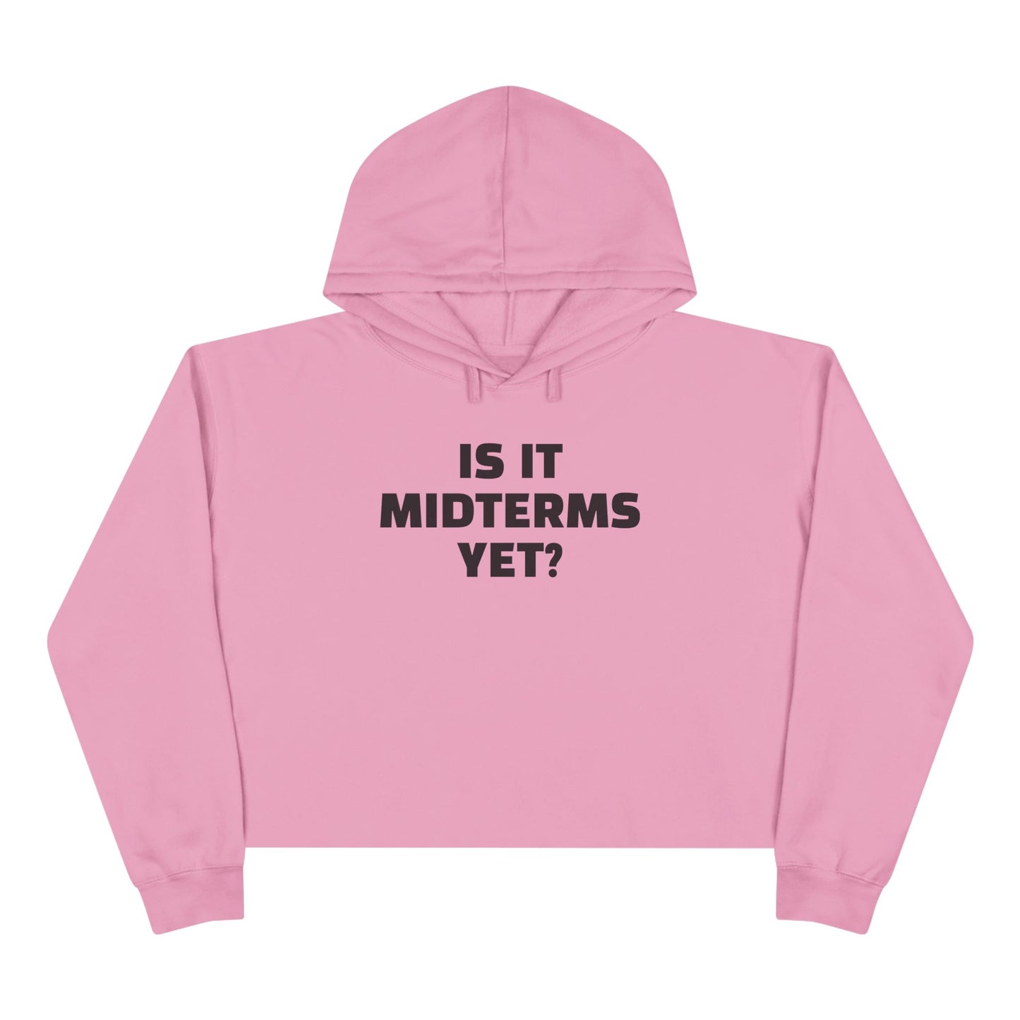 Is It Midterms Yet? –  Unisex Cropped Protest Hoodie (Size XS-L)