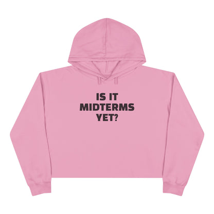 Is It Midterms Yet? –  Unisex Cropped Protest Hoodie (Size XS-L)