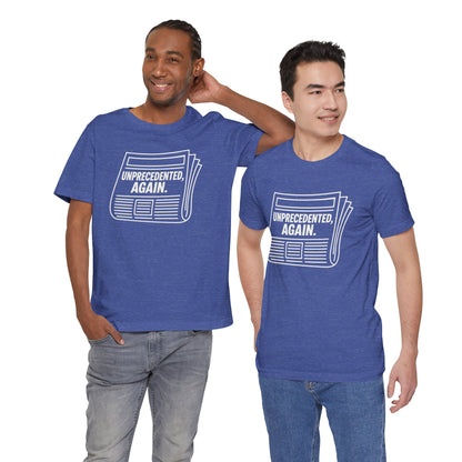 Unprecedented, Again – Unisex Protest Tee (Size XS-4XL)