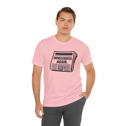 Unprecedented, Again – Unisex Protest Tee (Size XS-4XL)