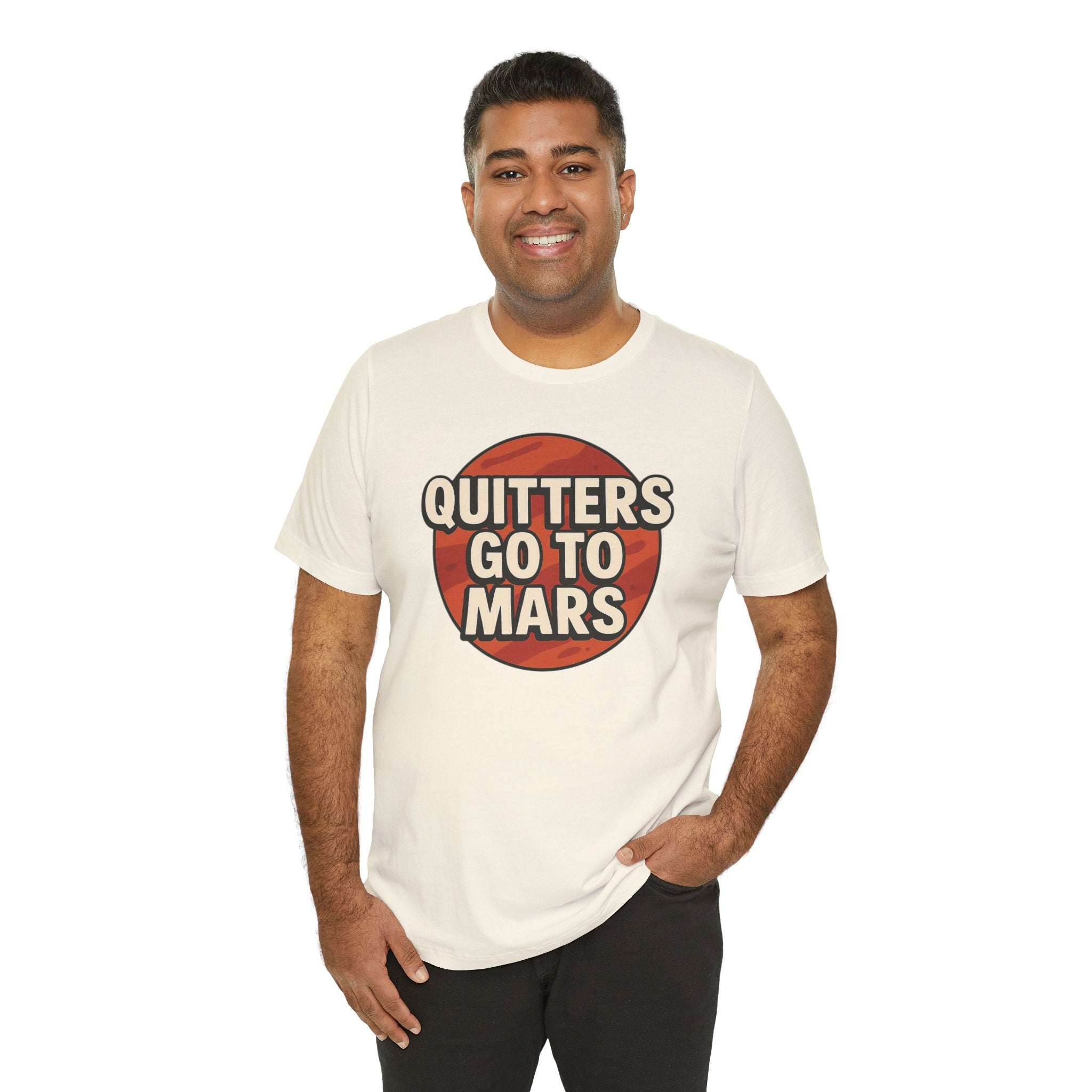 Quitters Go To Mars -  Funny Activism Tee (Unisex) | Civic Goods