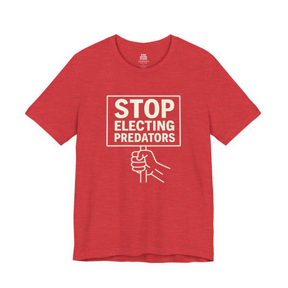 Stop Electing Predators – Unisex Protest Tee (Size XS-4XL)