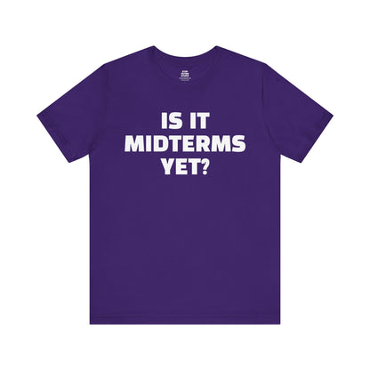 Is It Midterms Yet? – Unisex Protest Tee (Size XS-4XL)