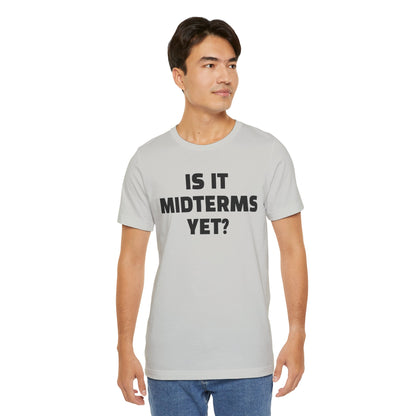 Is It Midterms Yet? – Unisex Protest Tee (Size XS-4XL)