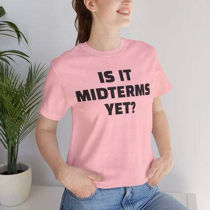 Is It Midterms Yet? – Unisex Protest Tee (Size XS-4XL)
