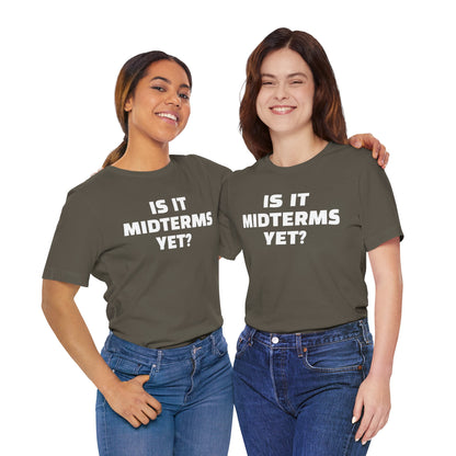 Is It Midterms Yet? – Unisex Protest Tee (Size XS-4XL)