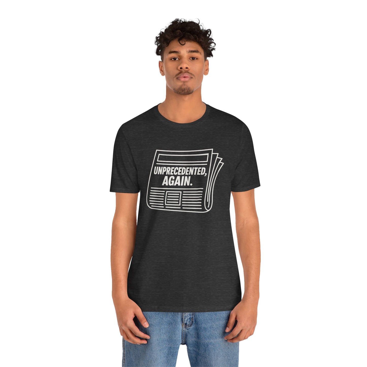 Unprecedented, Again – Unisex Protest Tee (Size XS-4XL)