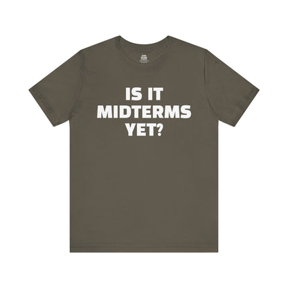 Is It Midterms Yet? – Unisex Protest Tee (Size XS-4XL)