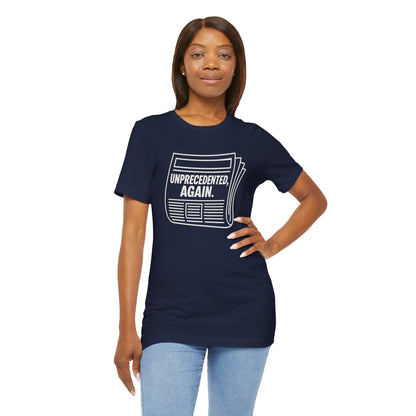 Unprecedented, Again – Unisex Protest Tee (Size XS-4XL)