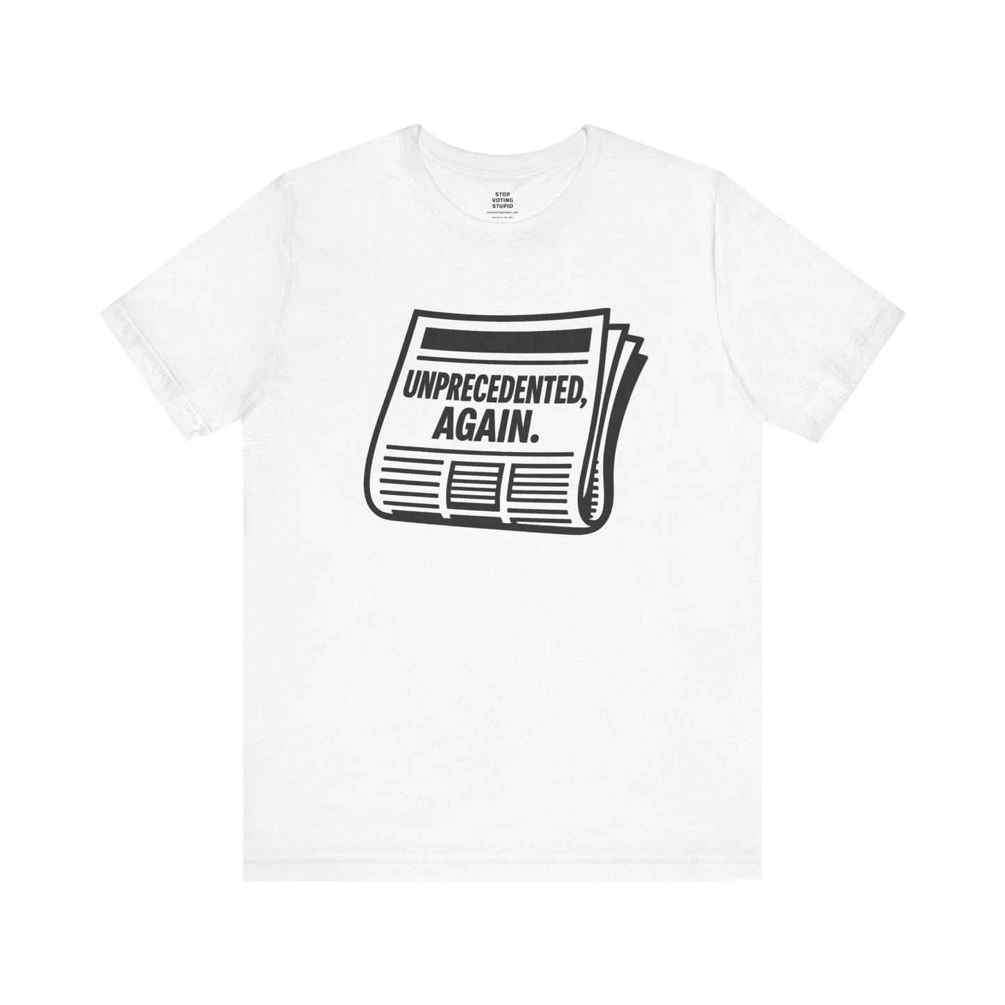 Unprecedented, Again – Unisex Protest Tee (Size XS-4XL)
