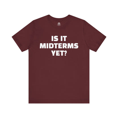 Is It Midterms Yet? – Unisex Protest Tee (Size XS-4XL)