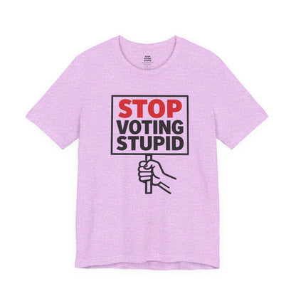 Stop Voting Stupid – Unisex Protest Tee (Size XS-4XL)