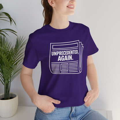 Unprecedented, Again – Unisex Protest Tee (Size XS-4XL)