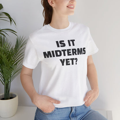 Is It Midterms Yet? – Unisex Protest Tee (Size XS-4XL)