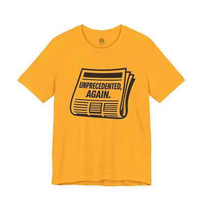 Unprecedented, Again – Unisex Protest Tee (Size XS-4XL)