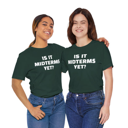 Is It Midterms Yet? – Unisex Protest Tee (Size XS-4XL)