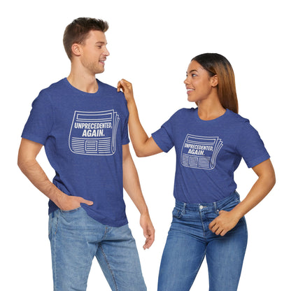 Unprecedented, Again – Unisex Protest Tee (Size XS-4XL)