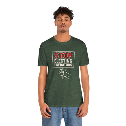 Stop Electing Predators – Unisex Protest Tee (Size XS-4XL)