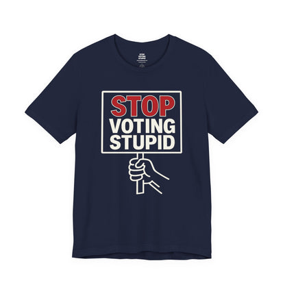 Stop Voting Stupid – Unisex Protest Tee (Size XS-4XL)