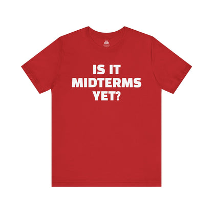 Is It Midterms Yet? – Unisex Protest Tee (Size XS-4XL)