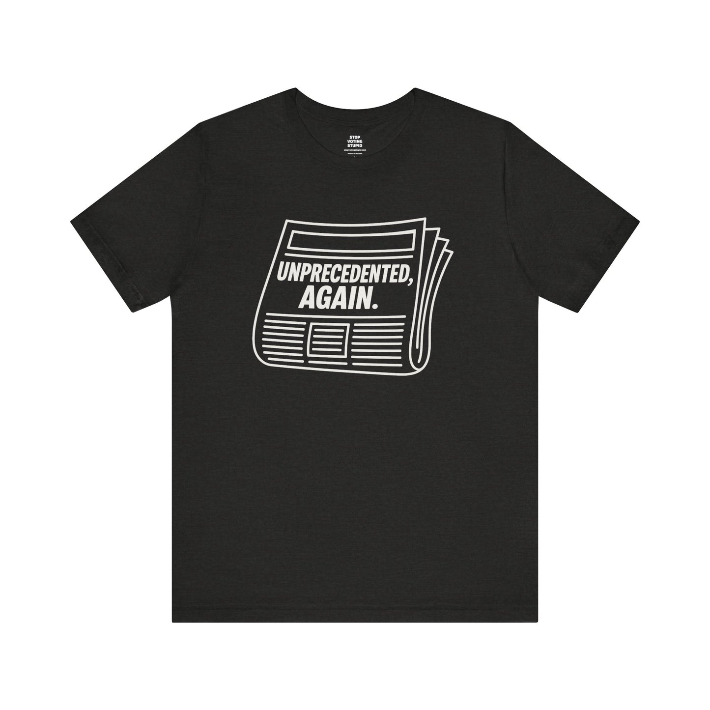 Unprecedented, Again – Unisex Protest Tee (Size XS-4XL)