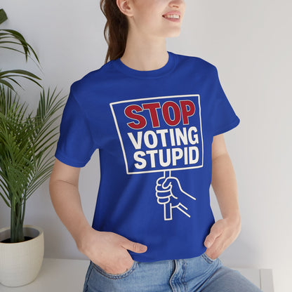 Stop Voting Stupid – Unisex Protest Tee (Size XS-4XL)
