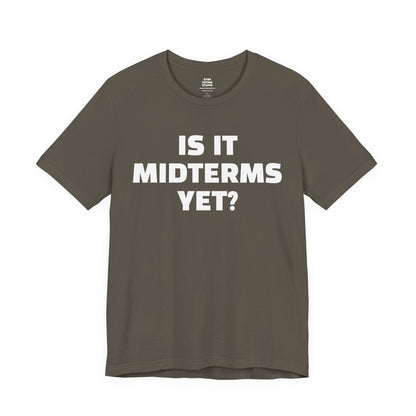 Is It Midterms Yet? – Unisex Protest Tee (Size XS-4XL)