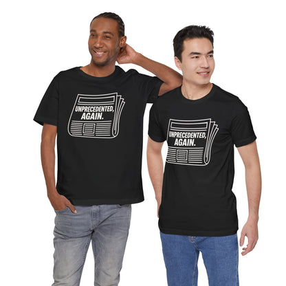 Unprecedented, Again – Unisex Protest Tee (Size XS-4XL)
