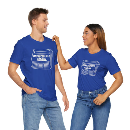Unprecedented, Again – Unisex Protest Tee (Size XS-4XL)