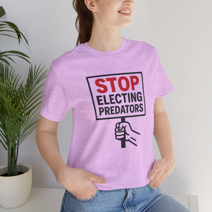 Stop Electing Predators – Unisex Protest Tee (Size XS-4XL)