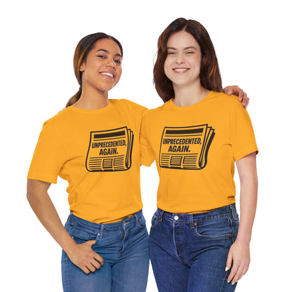Unprecedented, Again – Unisex Protest Tee (Size XS-4XL)