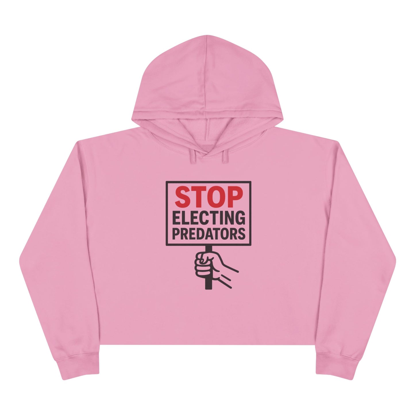 Stop Electing Predators –  Unisex Cropped Protest Hoodie (Size XS-L)