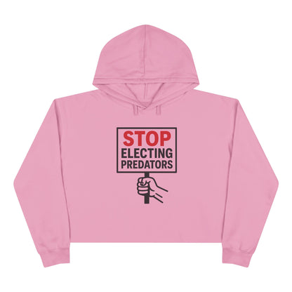 Stop Electing Predators –  Unisex Cropped Protest Hoodie (Size XS-L)