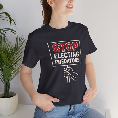 Stop Electing Predators – Unisex Protest Tee (Size XS-4XL)