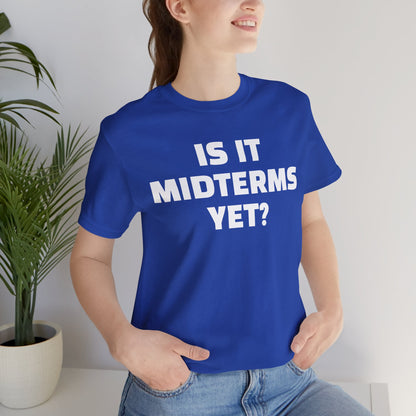 Is It Midterms Yet? – Unisex Protest Tee (Size XS-4XL)