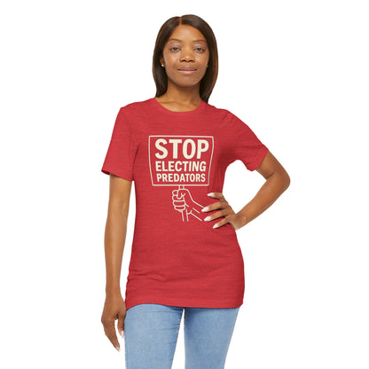 Stop Electing Predators – Unisex Protest Tee (Size XS-4XL)