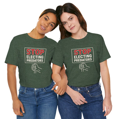 Stop Electing Predators – Unisex Protest Tee (Size XS-4XL)