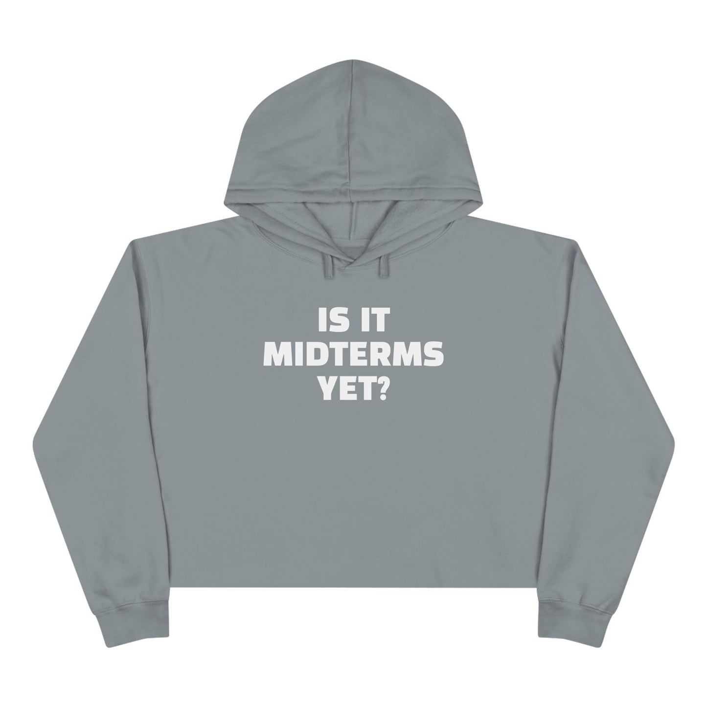 Is It Midterms Yet? –  Unisex Cropped Protest Hoodie (Size XS-L)