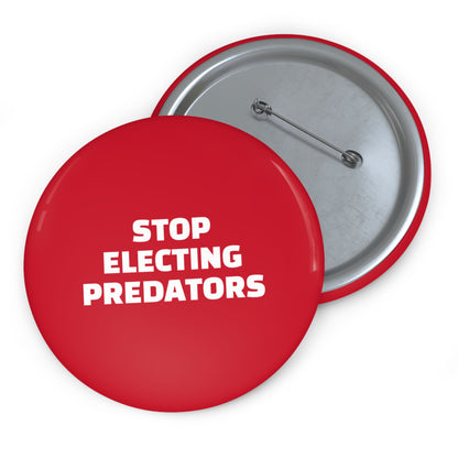 Stop Electing Predators Pin/Button – 1.25", 2.25"and 3" Pin - Red