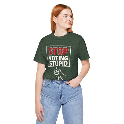 Stop Voting Stupid – Unisex Protest Tee (Size XS-4XL)