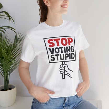 Stop Voting Stupid – Unisex Protest Tee (Size XS-4XL)