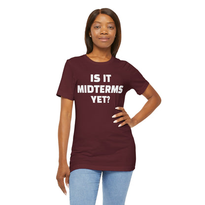 Is It Midterms Yet? – Unisex Protest Tee (Size XS-4XL)