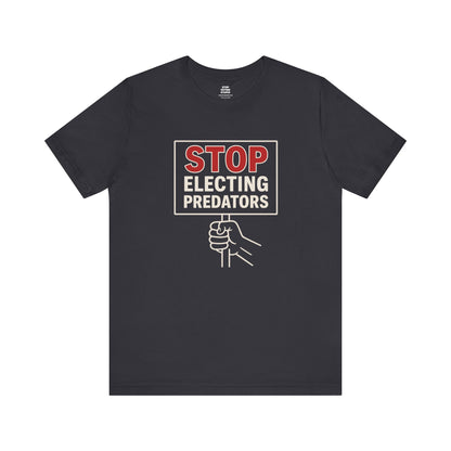 Stop Electing Predators – Unisex Protest Tee (Size XS-4XL)